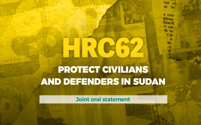 HRC62 PROTECT CIVILIANS AND DEFENDERS IN SUDAN