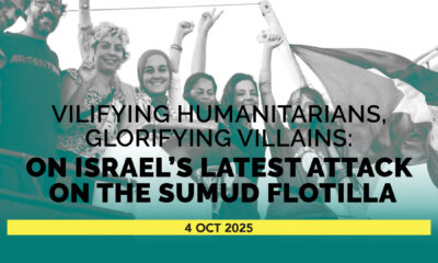 VILIFYING HUMANITARIANS GLORIFYING VILLAINS: ON ISRAEL'S LATEST ATTACK ON THE SUMUD FLOTILLA