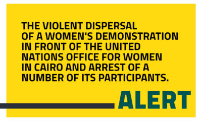 The violent dispersal of a women's demonstration in front of the United Nations Office for Women in Cairo and arrest of a number of its participants.