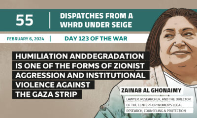 Dispatches From a WHRD Under Seige: Humiliation and Degradation is one of the forms of Zionist aggression and institutional violence against the Gaza strip