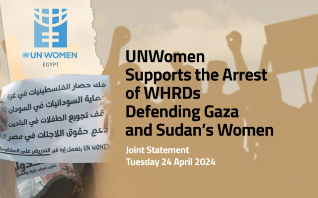 UNWomen Supports the Arrest of WHRDs Defending Gaza and Sudan’s Women