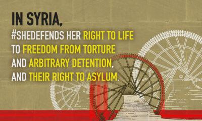 In Syria, #SHEDEFENDS her right to life, to freedom from torture, and arbitrary detention, and their right to asylum
