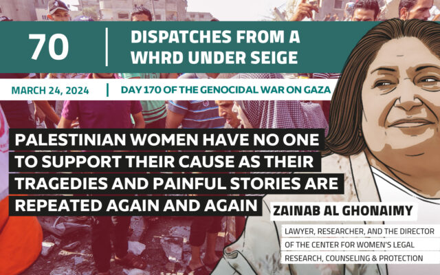 Dispatches From a WHRD Under Seige: Palestinian women have no one to support their cause as their tragedies and painful stories are repeated again and again