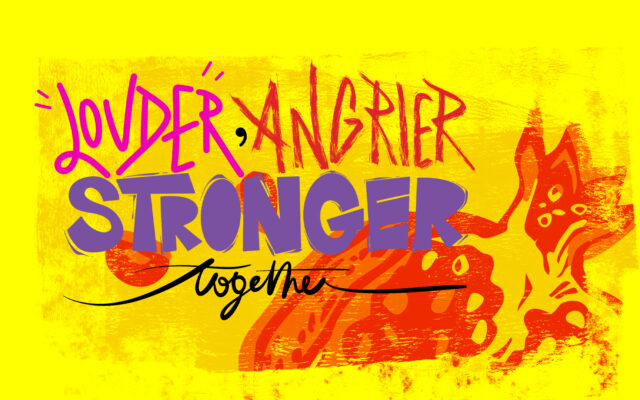 ouder, angrier, stronger together.