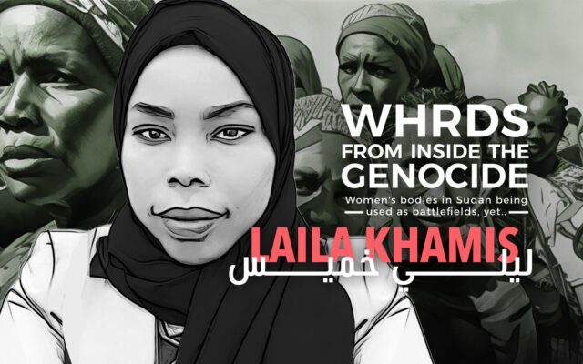 WHRDs from inside the genocide | Women's bodies in Sudan being used as battlefield, yet ... | Laila Khamis