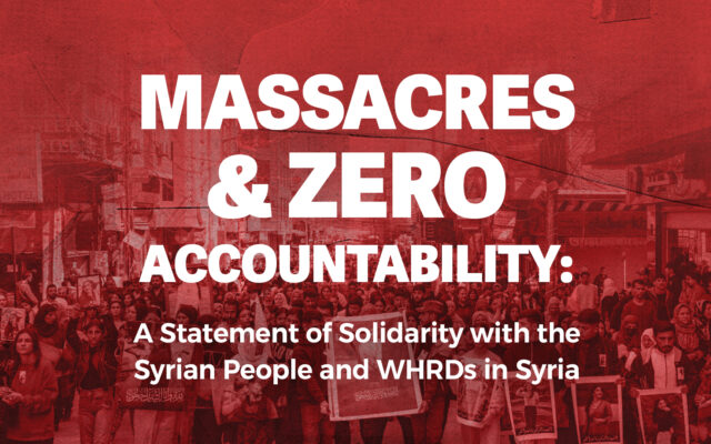 Massacres & Zero Accountability: A Statement of Solidarity with the Syrian People and WHRDs in Syria